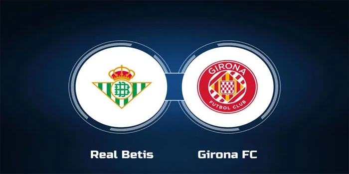 Liga-Spanyol---Prediksi-Pertandingan-Real-Betis-vs-Girona,-Jumat,-16-Agustus-2024