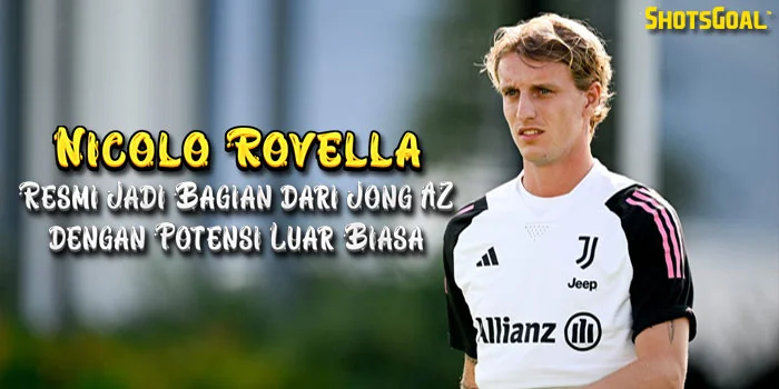 Nicolo-Rovella-Resmi-Jadi-Bagian-dari-Jong-AZ-dengan-Potensi-Luar-Biasa